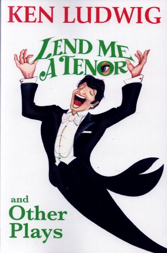 Lend Me A Tenor and Other Plays by Ken Ludwig