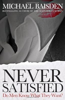 Do Men Know What They Want: Never Satisfied Second Edition