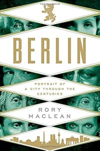 Berlin: Portrait of a City Through the Centuries