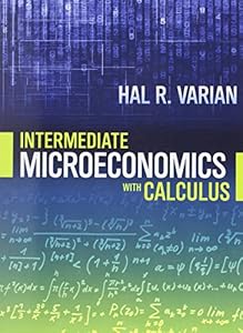 Intermediate Microeconomics with Calculus: A Modern Approach
