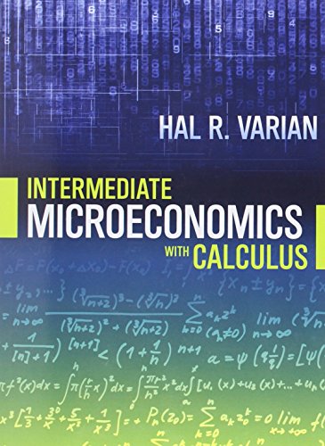Intermediate Microeconomics with Calculus: A Modern Approach by Hal R Varian