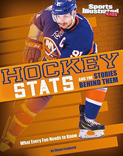 Hockey Stats and the Stories Behind Them: What Every Fan Needs to Know by Shane Frederick