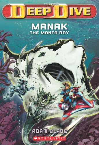 Deep Dive #3: Manak the Manta Ray by Adam Blade