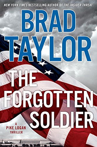 The Forgotten Soldier: A Pike Logan Thriller by Brad Taylor