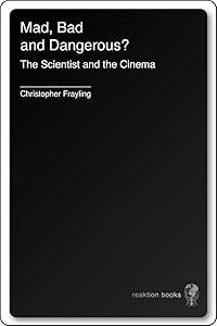 Mad, Bad and Dangerous? The Scientist and the Cinema