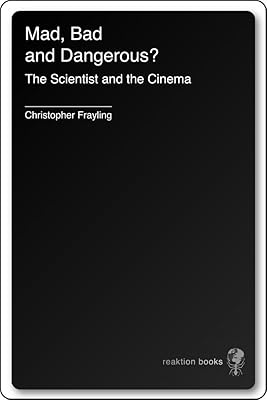 Mad, Bad and Dangerous? The Scientist and the Cinema