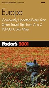 Fodor's Europe 2001: Completely Updated Every Year, Smart Travel Tips from A to Z, Pull-Out Color Map (Travel Guide) by Fodor's