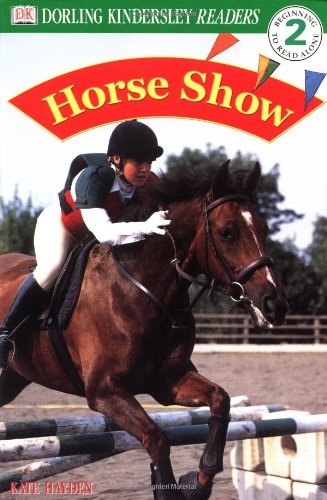 DK Readers: Horse Show (Level 2: Beginning to Read Alone) by DK Publishing