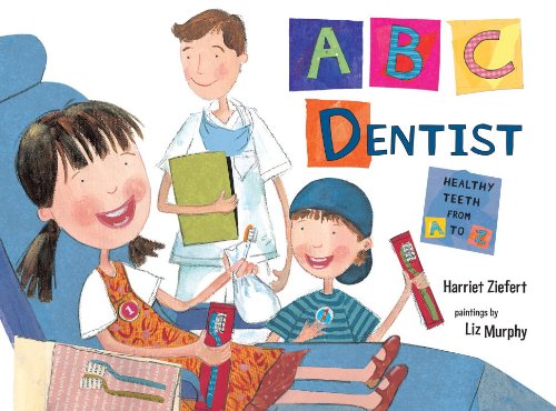 ABC Dentist: Healthy Teeth from A to Z by Harriet Ziefert