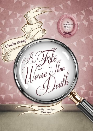 A Fete Worse Than Death (Hemlock Falls Mysteries, Book 18) by Justine Eyre
