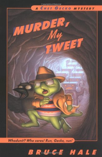 Murder, My Tweet: A Chet Gecko Mystery by Bruce Hale