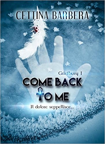 Cettina Barbera - Griefbury Vol. 1 - Come back to me. Il dolore seppellisce... (2016)