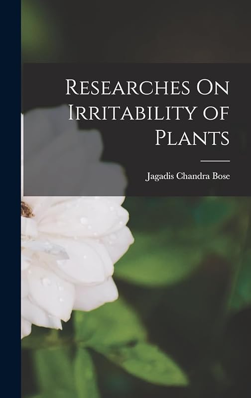 Researches On Irritability of Plants by Jagadis Chandra Bose