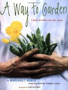 A Way to Garden: A Hands-On Primer for Every Season