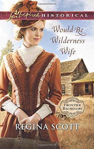 Would-Be Wilderness Wife by Regina Scott