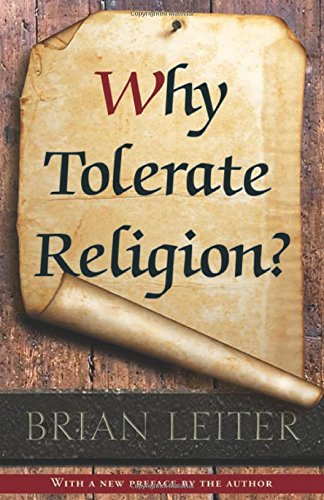 Why Tolerate Religion? by Brian Leiter