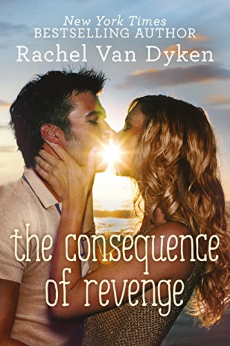 The Consequence of Revenge by Rachel Van Dyken