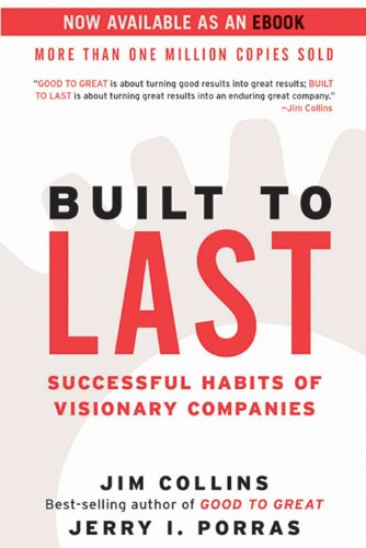 Built to Last: Successful Habits of Visionary Companies (Good to Great Book 2) by Jim Collins