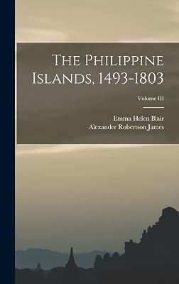The Philippine Islands, 1493-1803; Volume III