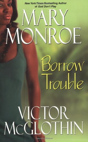 Borrow Trouble by Mary Monroe