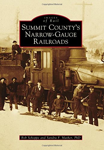 Summit County's Narrow-Gauge Railroads (Images of Rail)