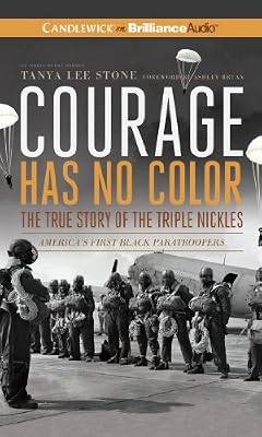 Courage Has No Color, The True Story of the Triple Nickles: America's First Black Paratroopers