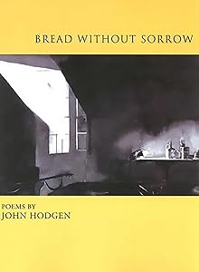 Bread Without Sorrow (Lynx House Press) by John Hodgen