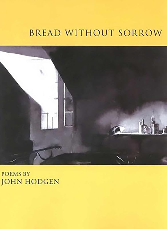 Bread Without Sorrow (Lynx House Press) by John Hodgen