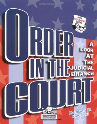 Order in the Court: A Look at the Judicial Branch (How Government Works)