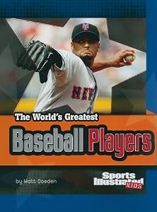 The World's Greatest Baseball Players (The World's Greatest Sports Stars)