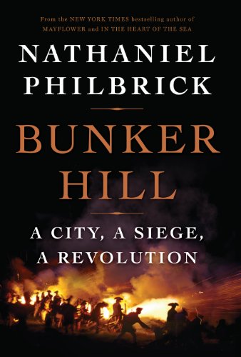 Bunker Hill: A City, a Siege, a Revolution by Nathaniel Philbrick