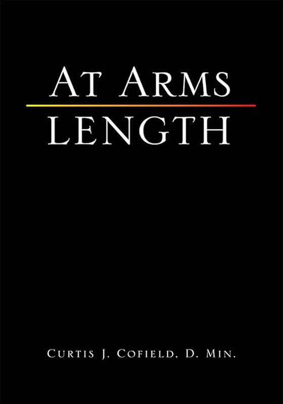 At Arms Length by Curtis J. Cofield D. Min.