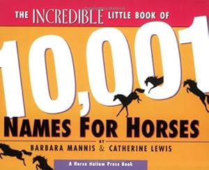 The Incredible Little Book of 10,001 Names for Horses by Barbara Mannis