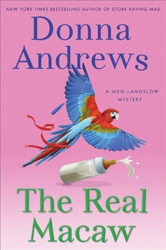 The Real Macaw: A Meg Langslow Mystery (Meg Langslow Mysteries Book 13) by Donna Andrews