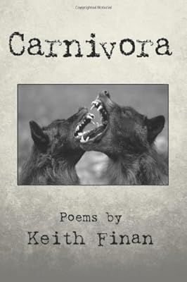 Carnivora: Poems by Keith Finan