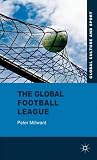 Peter Millward, "The Global Football League: Transnational Networks, Social Movements and Sport in the New Media Age" (Palgrave Macmillan, 2011)