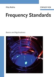 Frequency Standards: Basics and Applications by Fritz Riehle