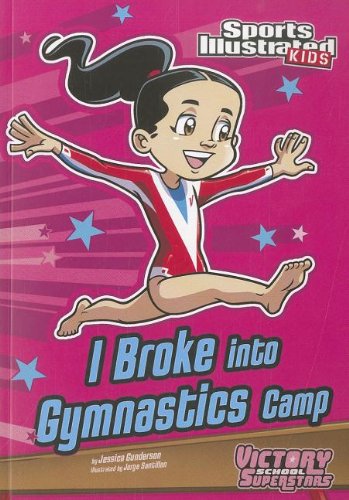 I Broke into Gymnastics Camp by Jessica Gunderson