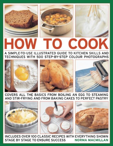 How To Cook: Step-by-step skills, techniques made easy, easy-to-cook recipes, great tasting results by Norma Macmillan
