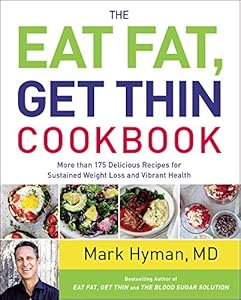 The Eat Fat, Get Thin Cookbook: More Than 175 Delicious Recipes for Sustained Weight Loss and Vibrant Health