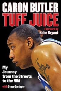 Tuff Juice: My Journey from the Streets to the NBA by Caron Butler