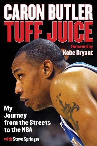 Tuff Juice: My Journey from the Streets to the NBA by Caron Butler