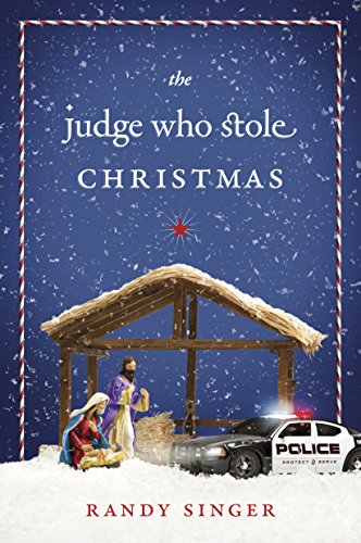 The Judge Who Stole Christmas by Randy Singer