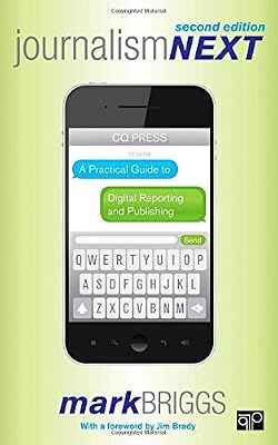 Journalism Next: A Practical Guide to Digital Reporting and Publishing, 2nd Edition