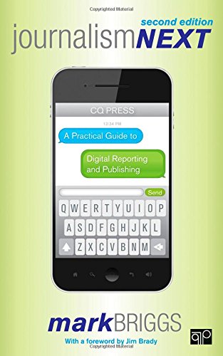 Journalism Next: A Practical Guide to Digital Reporting and Publishing, 2nd Edition by Mark Briggs