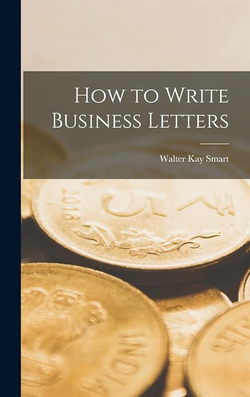 How to Write Business Letters by Walter Kay Smart
