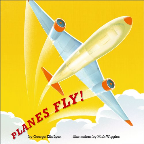 Planes Fly! by George Ella Lyon