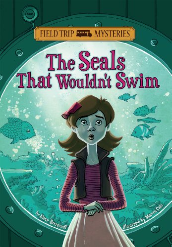 Field Trip Mysteries: The Seals That Wouldn't Swim by Steve Brezenoff