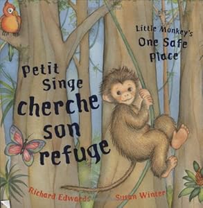 Petit Singe cherche son refuge/Little Monkey's One Safe Place (French/English Edition) (English and French Edition)