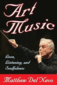 Art Music: Love, Listening, and Soulfulness by Matthew Del Nevo